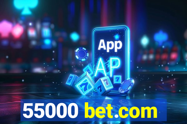 55000 bet.com